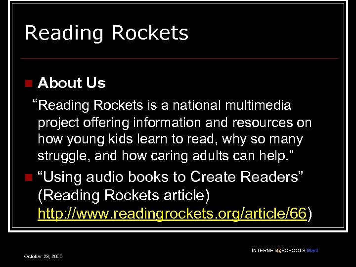 Reading Rockets About Us “Reading Rockets is a national multimedia n project offering information