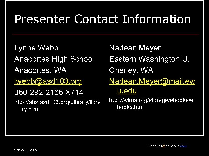 Presenter Contact Information Lynne Webb Anacortes High School Anacortes, WA lwebb@asd 103. org 360