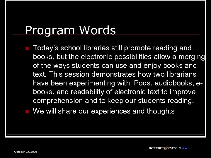 Program Words n n Today’s school libraries still promote reading and books, but the