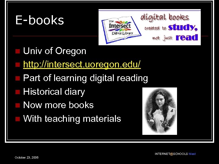 E-books Univ of Oregon n http: //intersect. uoregon. edu/ n Part of learning digital