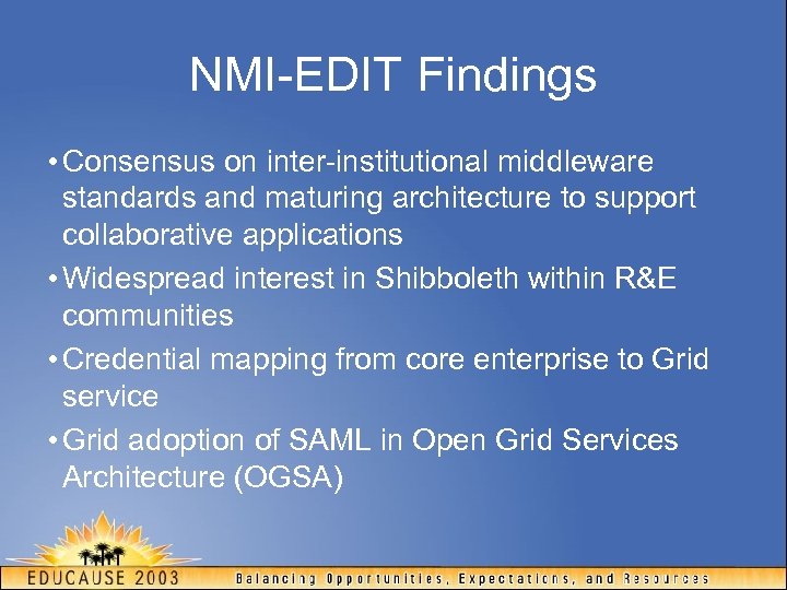 NMI-EDIT Findings • Consensus on inter-institutional middleware standards and maturing architecture to support collaborative