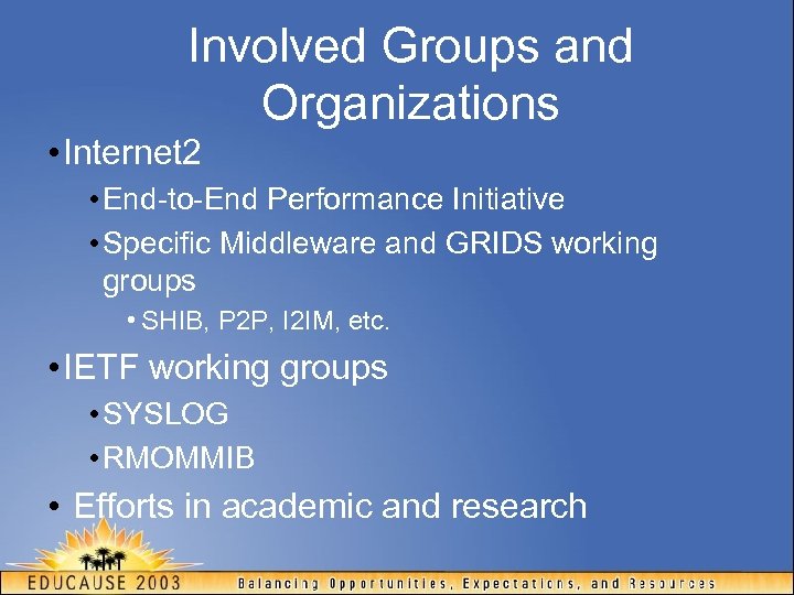 Involved Groups and Organizations • Internet 2 • End-to-End Performance Initiative • Specific Middleware