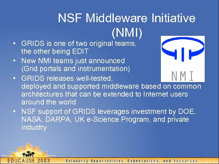 NSF Middleware Initiative (NMI) • GRIDS is one of two original teams, the other