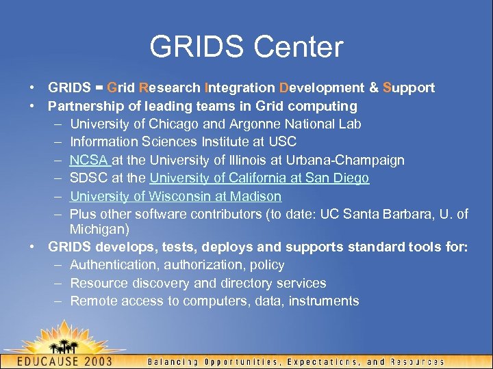 GRIDS Center • GRIDS = Grid Research Integration Development & Support • Partnership of