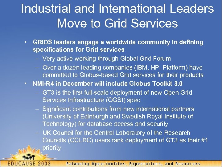 Industrial and International Leaders Move to Grid Services • GRIDS leaders engage a worldwide