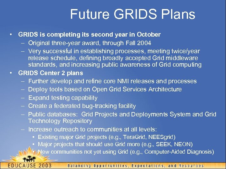 Future GRIDS Plans • GRIDS is completing its second year in October – Original