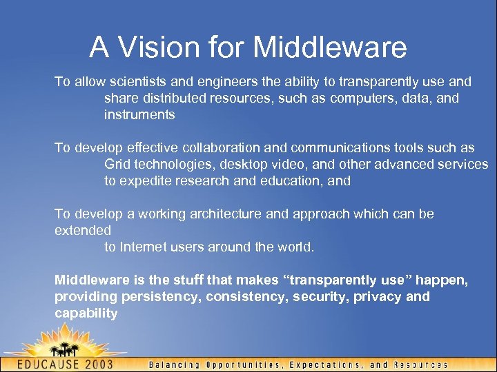 A Vision for Middleware To allow scientists and engineers the ability to transparently use