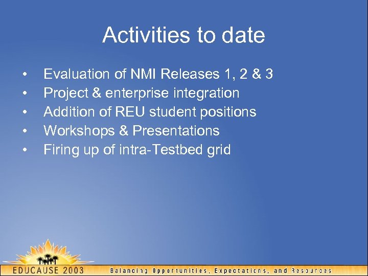 Activities to date • • • Evaluation of NMI Releases 1, 2 & 3