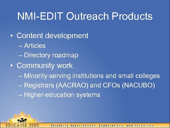 NMI-EDIT Outreach Products • Content development – Articles – Directory roadmap • Community work