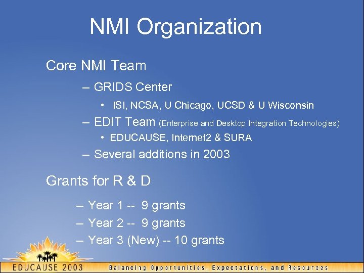 NMI Organization Core NMI Team – GRIDS Center • ISI, NCSA, U Chicago, UCSD