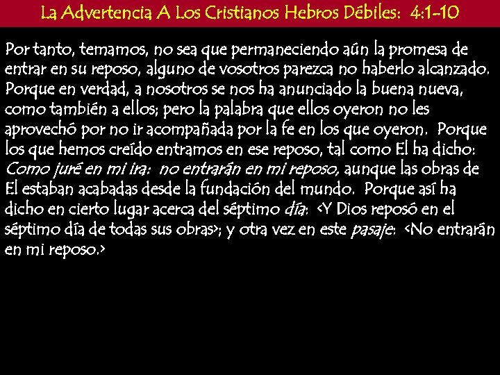 La Advertencia A Los Cristianos Hebros Débiles: 4: 1 -10 Por tanto, temamos, no