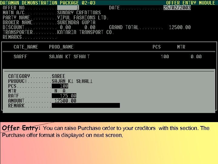 Offer Entry: You can raise Purchase order to your creditors with this section. The