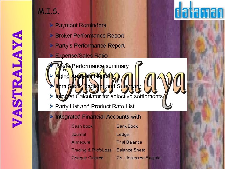M. I. S. VASTRALAYA Ø Payment Reminders Ø Broker Performance Report Ø Party’s Performance