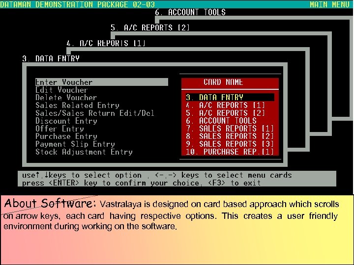 About Software: Vastralaya is designed on card based approach which scrolls on arrow keys,
