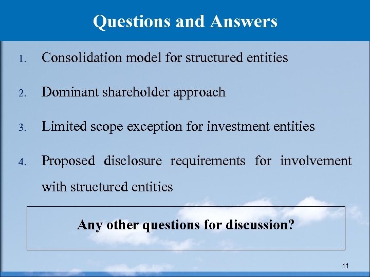 Questions and Answers 1. Consolidation model for structured entities 2. Dominant shareholder approach 3.