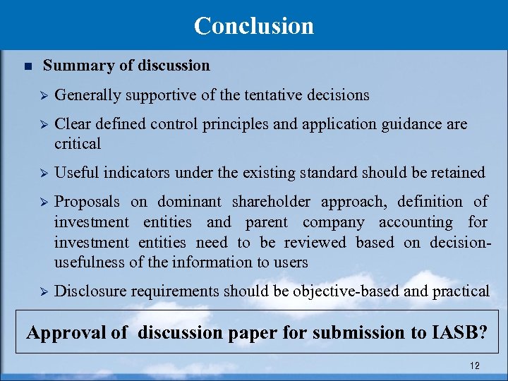 Conclusion n Summary of discussion Ø Generally supportive of the tentative decisions Ø Clear