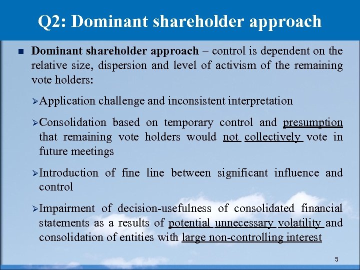 Q 2: Dominant shareholder approach n Dominant shareholder approach – control is dependent on