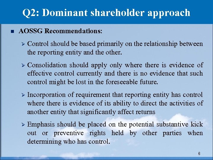 Q 2: Dominant shareholder approach n AOSSG Recommendations: Ø Control should be based primarily