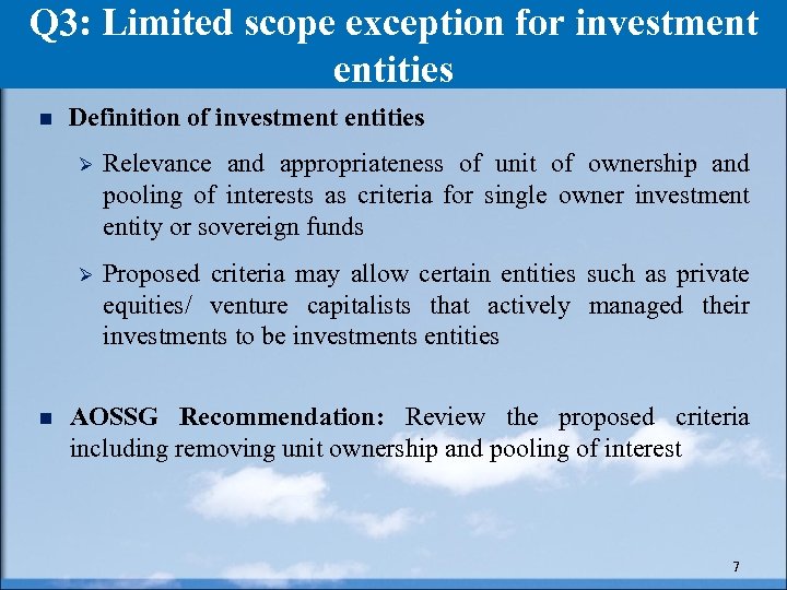 Q 3: Limited scope exception for investment entities n Definition of investment entities Ø