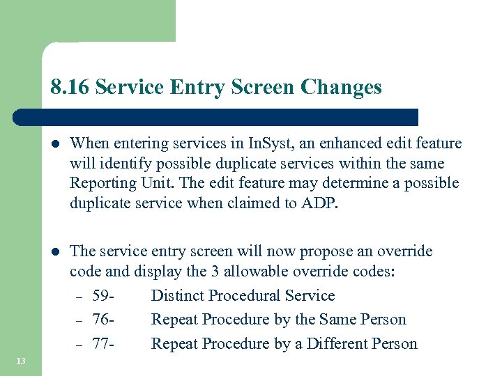 8. 16 Service Entry Screen Changes l l 13 When entering services in In.