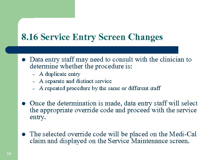 8. 16 Service Entry Screen Changes l Data entry staff may need to consult