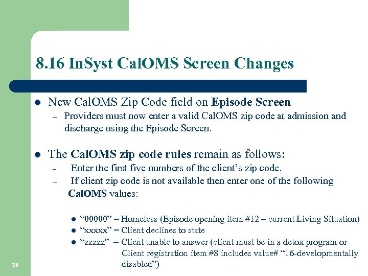 8. 16 In. Syst Cal. OMS Screen Changes l New Cal. OMS Zip Code