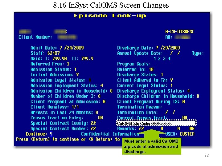 8. 16 In. Syst Cal. OMS Screen Changes Cal. OMS Zip Code: 00000/00000 Must