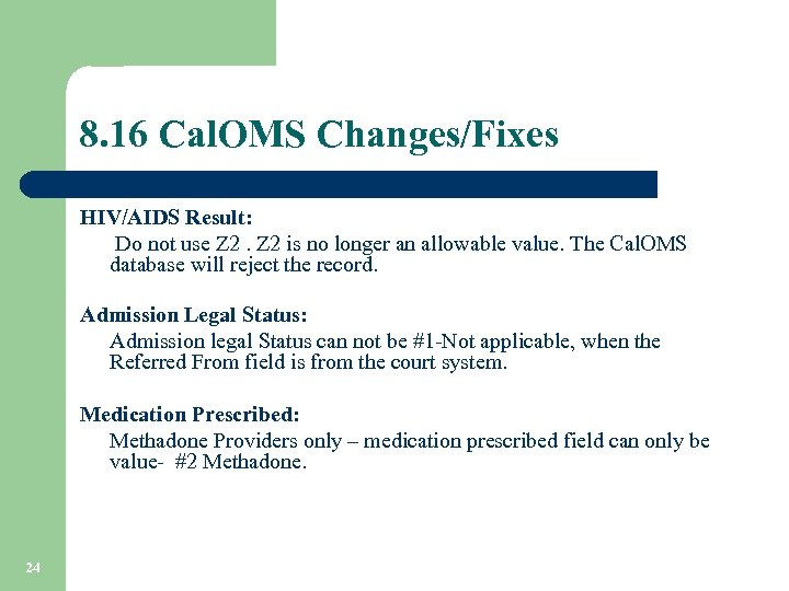 8. 16 Cal. OMS Changes/Fixes HIV/AIDS Result: Do not use Z 2 is no