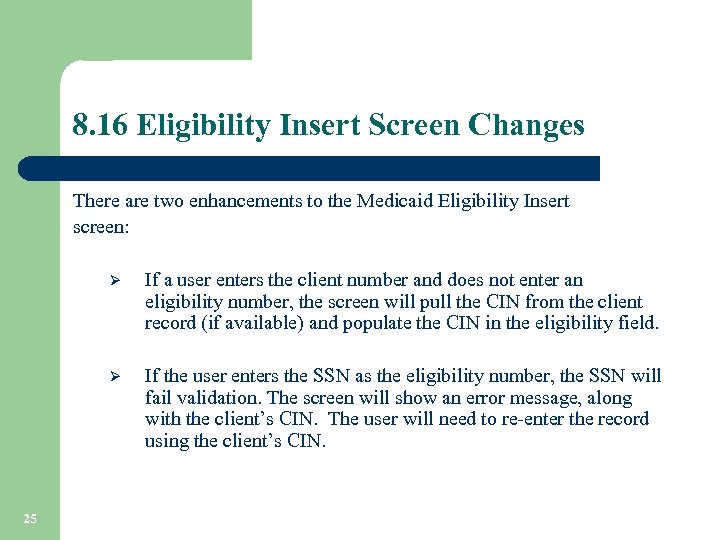 8. 16 Eligibility Insert Screen Changes There are two enhancements to the Medicaid Eligibility
