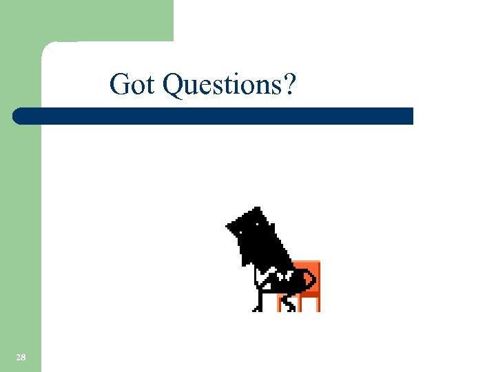 Got Questions? 28 