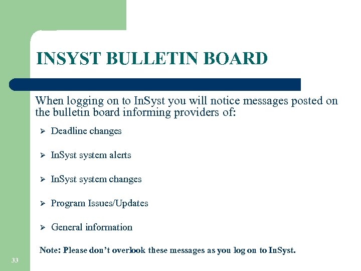 INSYST BULLETIN BOARD When logging on to In. Syst you will notice messages posted