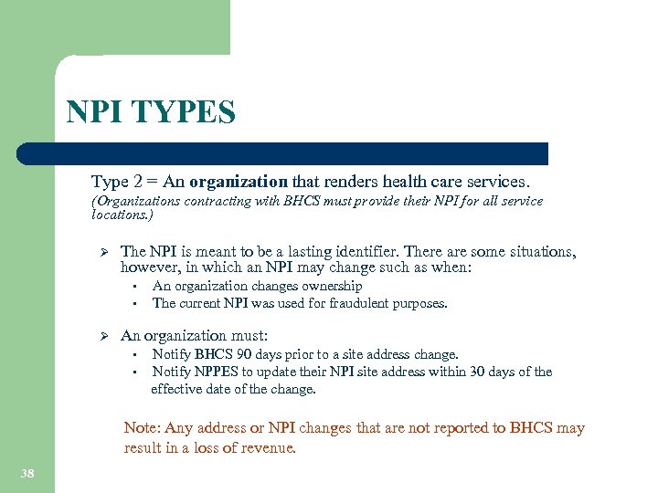 NPI TYPES Type 2 = An organization that renders health care services. (Organizations contracting