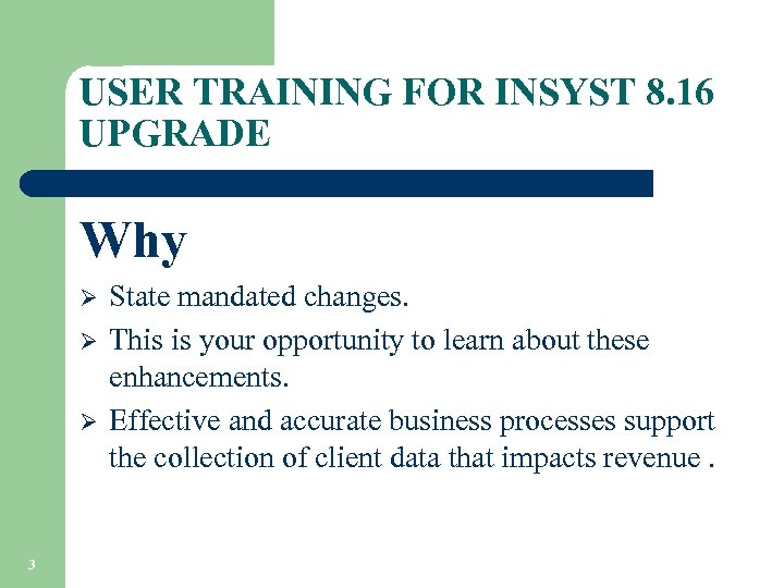 USER TRAINING FOR INSYST 8. 16 UPGRADE Why Ø Ø Ø 3 State mandated