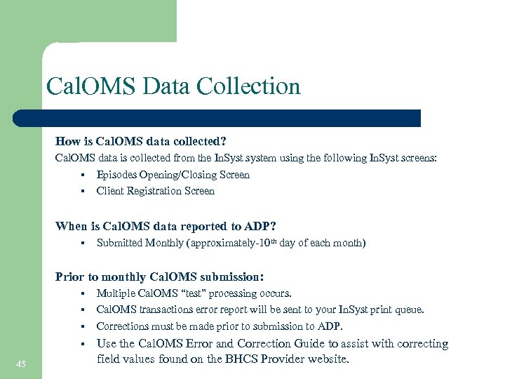 Cal. OMS Data Collection How is Cal. OMS data collected? Cal. OMS data is