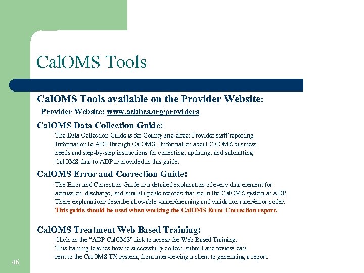 Cal. OMS Tools available on the Provider Website: www. acbhcs. org/providers Cal. OMS Data
