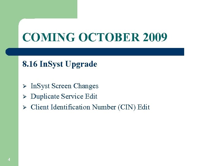 COMING OCTOBER 2009 8. 16 In. Syst Upgrade Ø Ø Ø 4 In. Syst