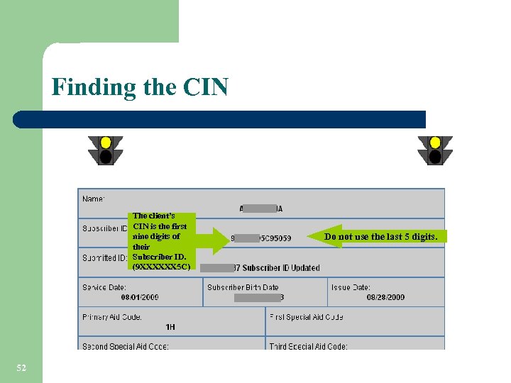 Finding the CIN The client’s CIN is the first nine digits of their Subscriber