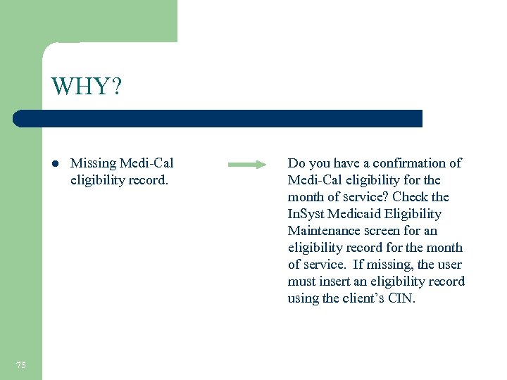 WHY? l 75 Missing Medi-Cal eligibility record. Do you have a confirmation of Medi-Cal