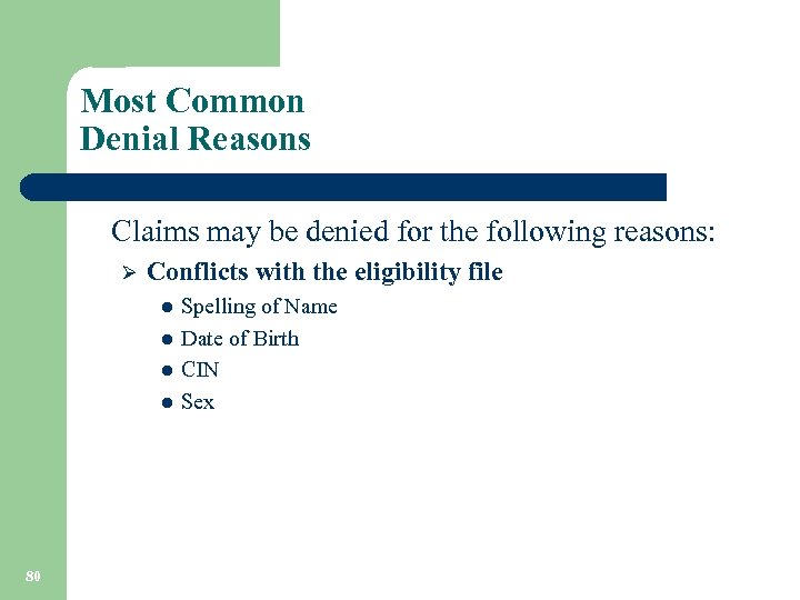 Most Common Denial Reasons Claims may be denied for the following reasons: Ø Conflicts
