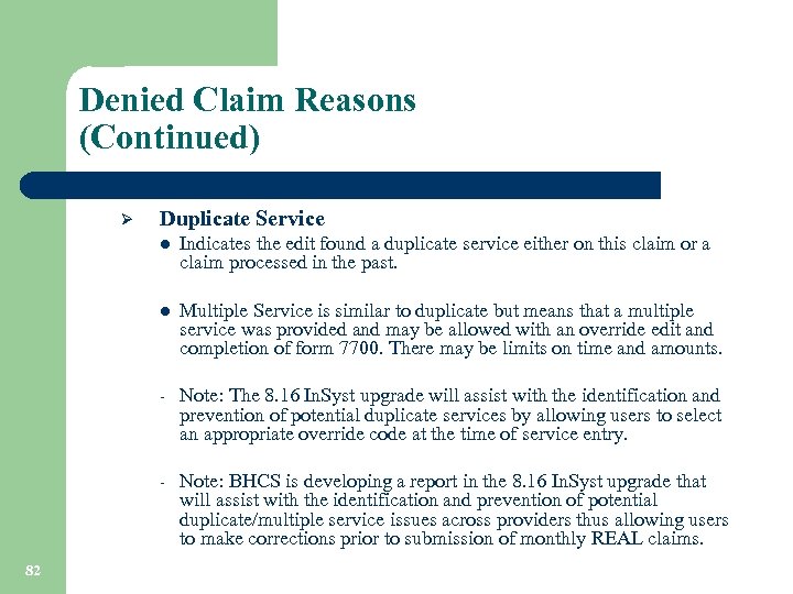 Denied Claim Reasons (Continued) Ø Duplicate Service l l Multiple Service is similar to