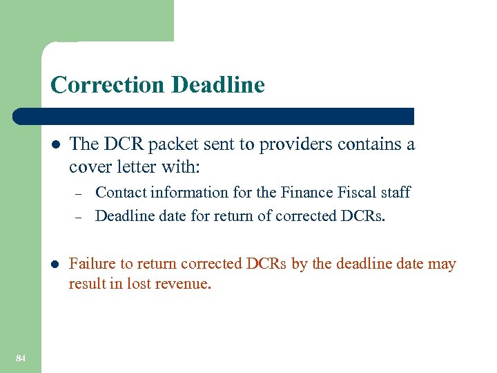 Correction Deadline l The DCR packet sent to providers contains a cover letter with: