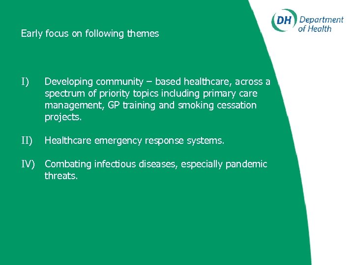 Early focus on following themes I) Developing community – based healthcare, across a spectrum