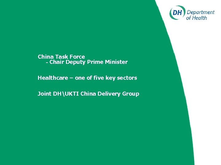 China Task Force - Chair Deputy Prime Minister Healthcare – one of five key