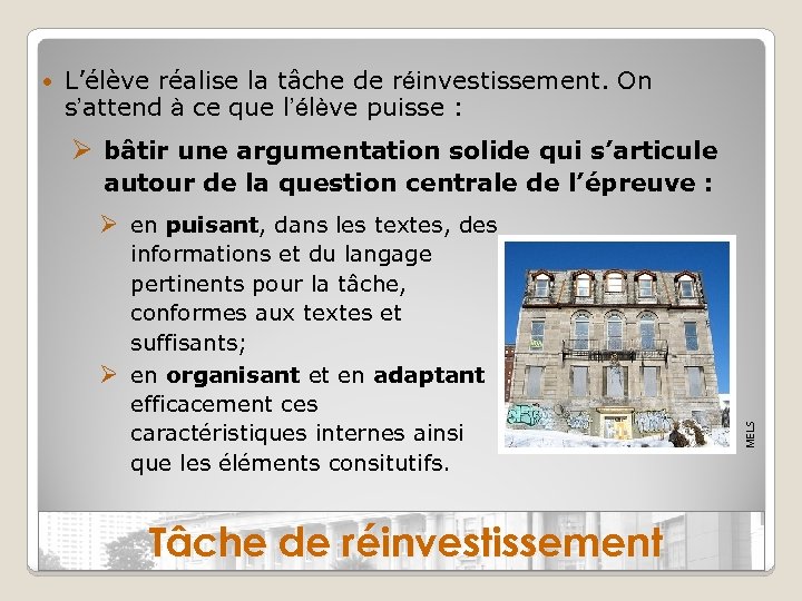 L’élève réalise la tâche de réinvestissement. On s’attend à ce que l’élève puisse :