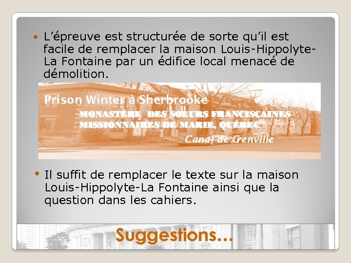  L’épreuve est structurée de sorte qu’il est facile de remplacer la maison Louis-Hippolyte.