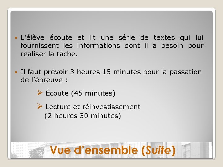  L’élève écoute et lit une série de textes qui lui fournissent les informations