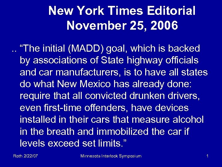 New York Times Editorial November 25, 2006. . “The initial (MADD) goal, which is