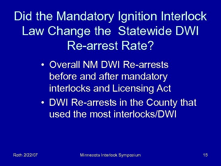 Did the Mandatory Ignition Interlock Law Change the Statewide DWI Re-arrest Rate? • Overall