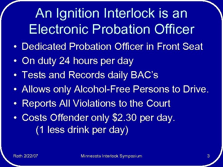 An Ignition Interlock is an Electronic Probation Officer • • • Dedicated Probation Officer