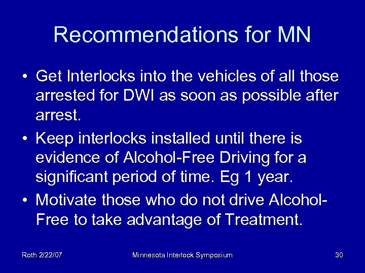 Recommendations for MN • Get Interlocks into the vehicles of all those arrested for